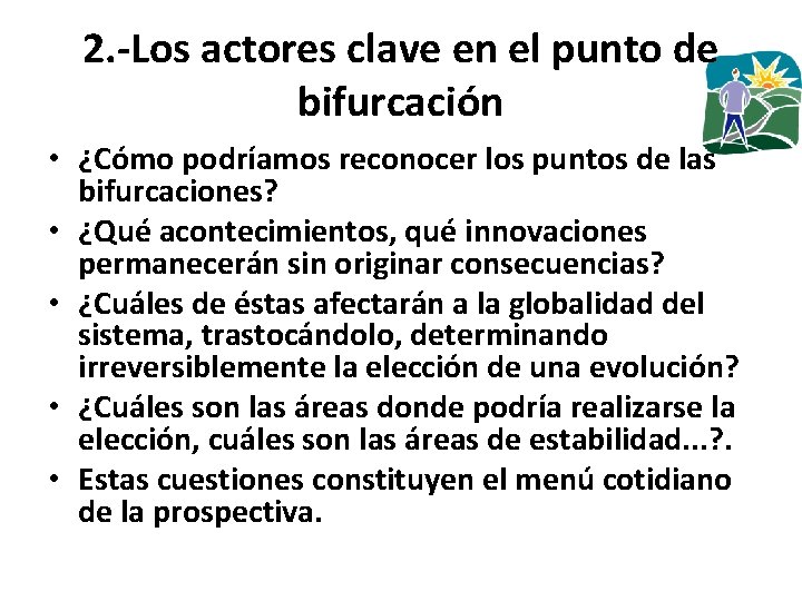 2. -Los actores clave en el punto de bifurcación • ¿Cómo podríamos reconocer los 2. -Los actores clave en el punto de bifurcación • ¿Cómo podríamos reconocer los