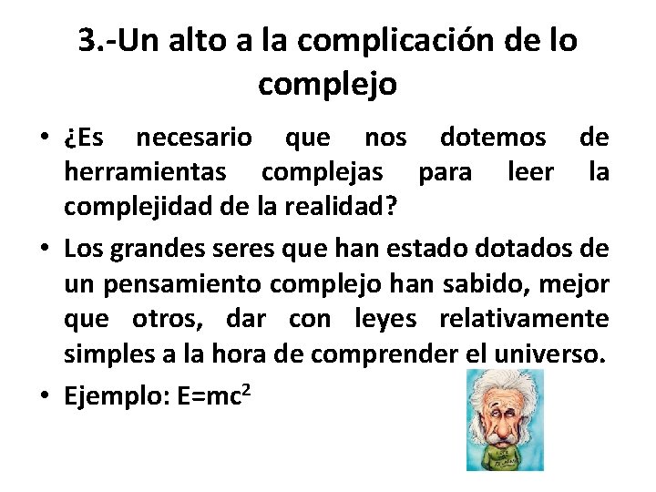 3. -Un alto a la complicación de lo complejo • ¿Es necesario que nos 3. -Un alto a la complicación de lo complejo • ¿Es necesario que nos