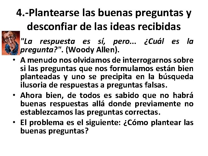 4. -Plantearse las buenas preguntas y desconfiar de las ideas recibidas • "La respuesta 4. -Plantearse las buenas preguntas y desconfiar de las ideas recibidas • "La respuesta