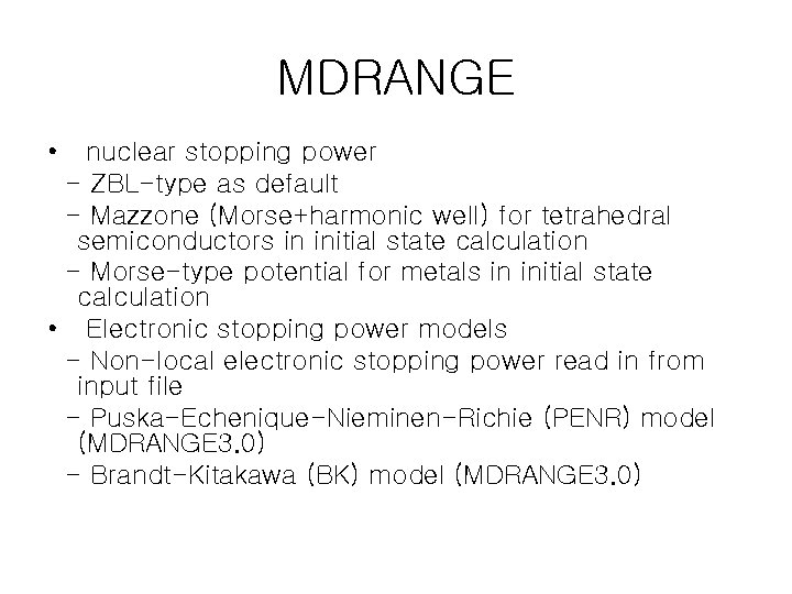MDRANGE • nuclear stopping power - ZBL-type as default - Mazzone (Morse+harmonic well) for