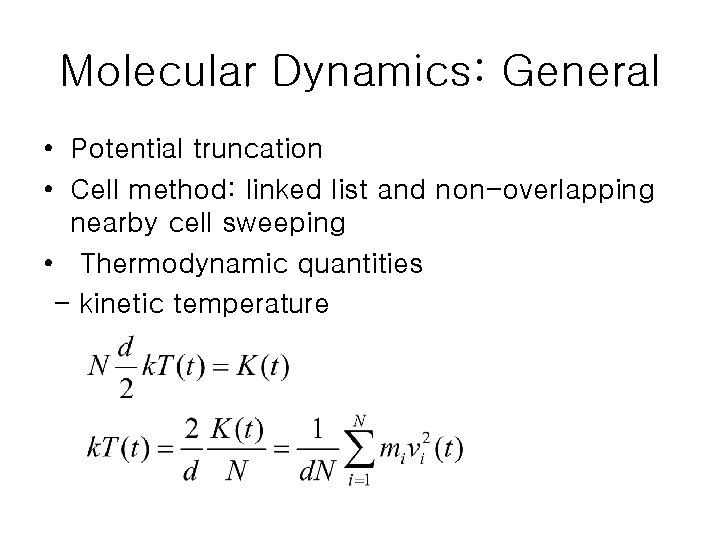Molecular Dynamics: General • Potential truncation • Cell method: linked list and non-overlapping nearby