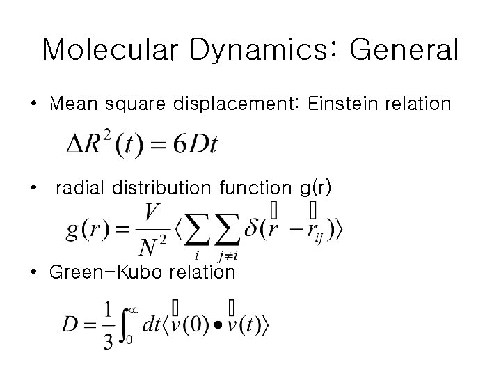 Molecular Dynamics: General • Mean square displacement: Einstein relation • radial distribution function g(r)