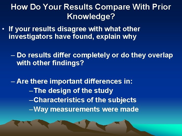 How Do Your Results Compare With Prior Knowledge? • If your results disagree with