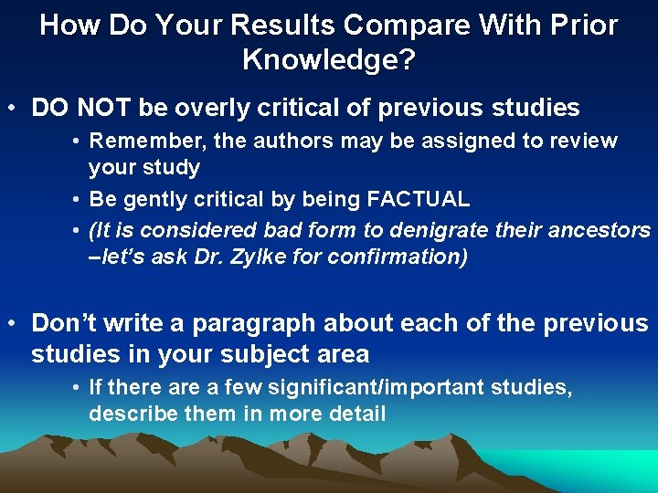 How Do Your Results Compare With Prior Knowledge? • DO NOT be overly critical