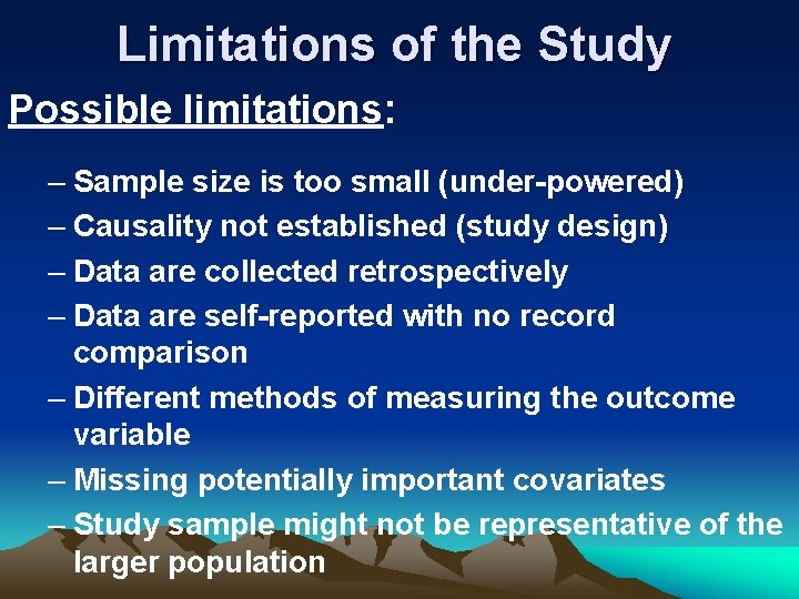 Limitations of the Study Possible limitations: – Sample size is too small (under-powered) –