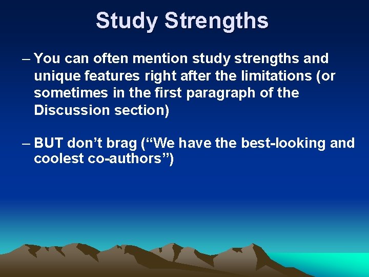 Study Strengths – You can often mention study strengths and unique features right after