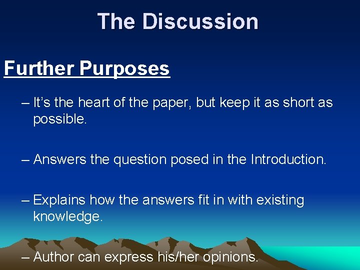 The Discussion Further Purposes – It’s the heart of the paper, but keep it