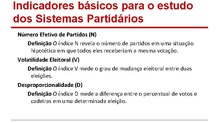 Indicadores básicos para o estudo dos Sistemas Partidários Número Efetivo de Partidos (N) Definição