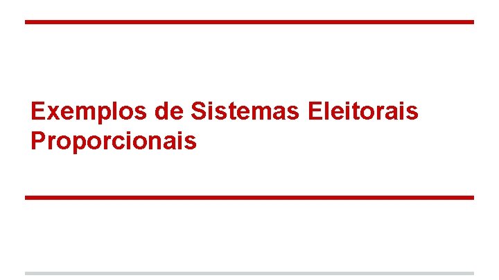 Exemplos de Sistemas Eleitorais Proporcionais 