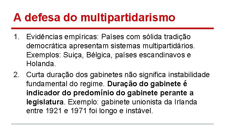 A defesa do multipartidarismo 1. Evidências empíricas: Países com sólida tradição democrática apresentam sistemas