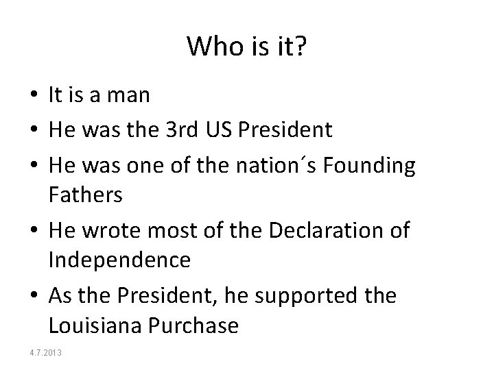 Who is it? • It is a man • He was the 3 rd