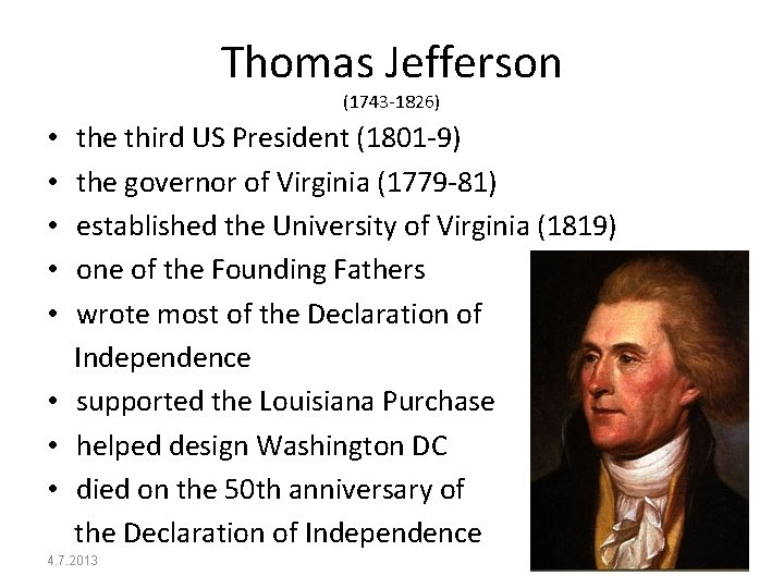 Thomas Jefferson (1743 -1826) the third US President (1801 -9) the governor of Virginia