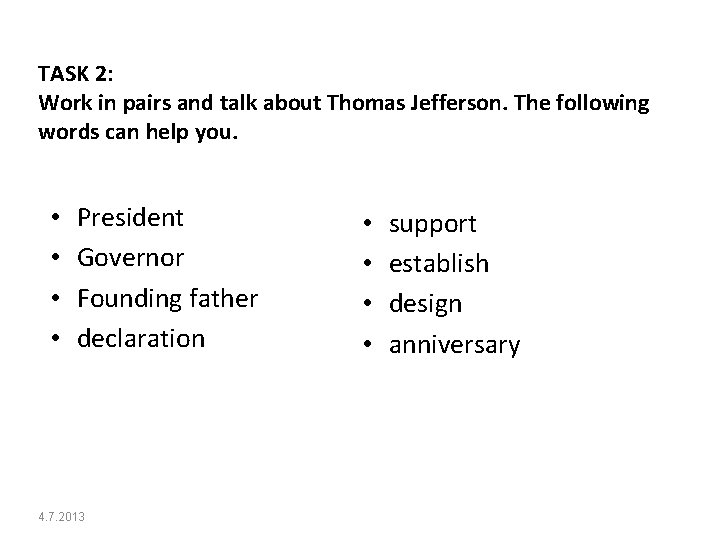 TASK 2: Work in pairs and talk about Thomas Jefferson. The following words can