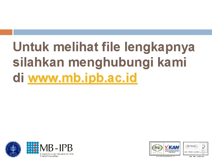 Untuk melihat file lengkapnya silahkan menghubungi kami di www. mb. ipb. ac. id 