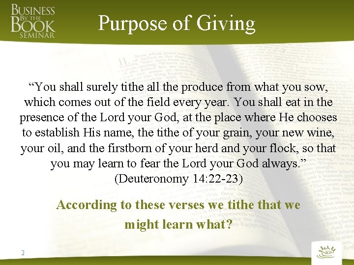 Purpose of Giving “You shall surely tithe all the produce from what you sow,