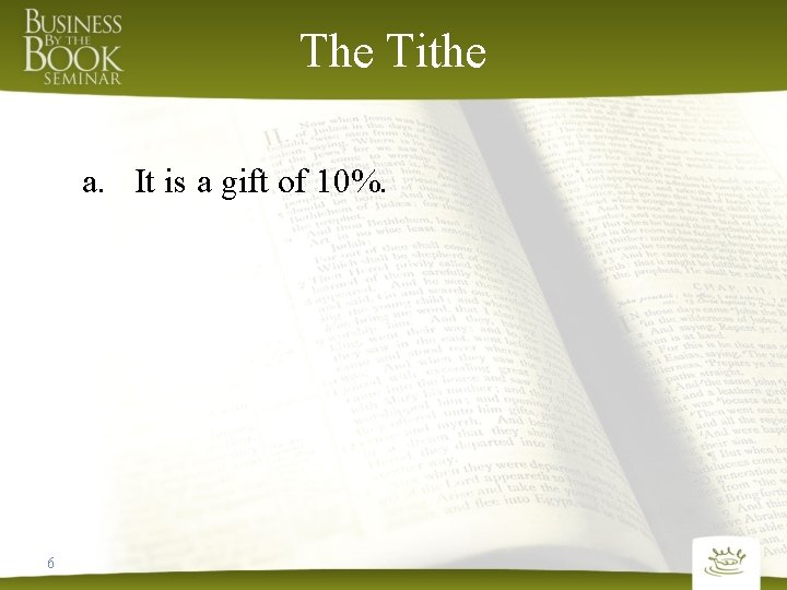 The Tithe a. It is a gift of 10%. 6 