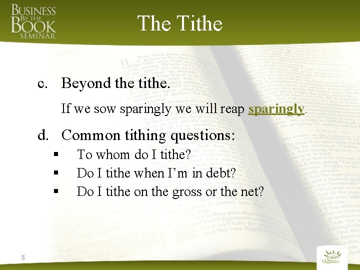 The Tithe c. Beyond the tithe. If we sow sparingly we will reap sparingly.