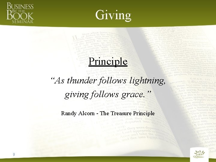 Giving Principle “As thunder follows lightning, giving follows grace. ” Randy Alcorn - The
