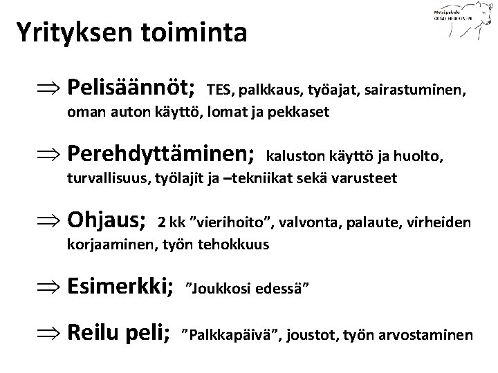 Yrityksen toiminta Þ Pelisäännöt; TES, palkkaus, työajat, sairastuminen, oman auton käyttö, lomat ja pekkaset