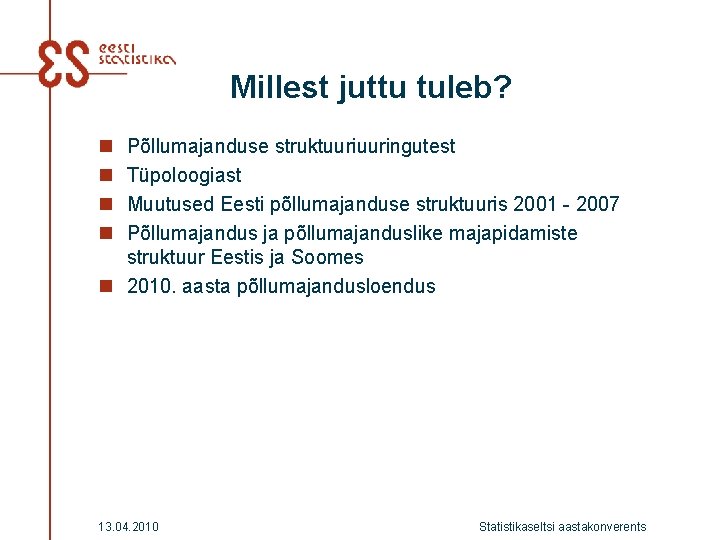 Millest juttu tuleb? n n Põllumajanduse struktuuringutest Tüpoloogiast Muutused Eesti põllumajanduse struktuuris 2001 -