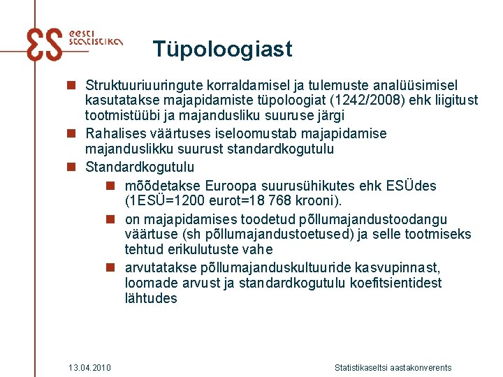 Tüpoloogiast n Struktuuringute korraldamisel ja tulemuste analüüsimisel kasutatakse majapidamiste tüpoloogiat (1242/2008) ehk liigitust tootmistüübi