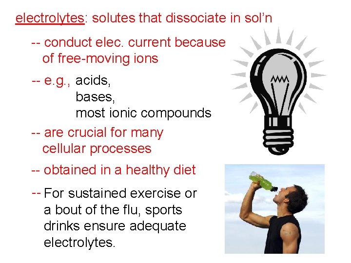 electrolytes: solutes that dissociate in sol’n -- conduct elec. current because of free-moving ions