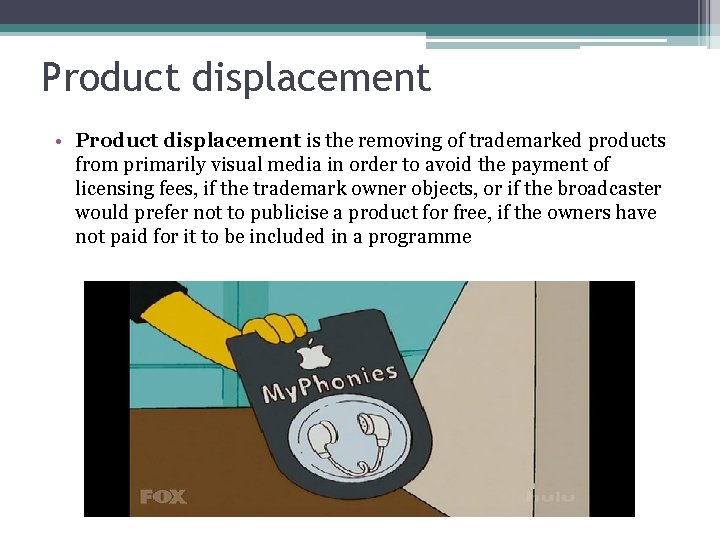 Product displacement • Product displacement is the removing of trademarked products from primarily visual