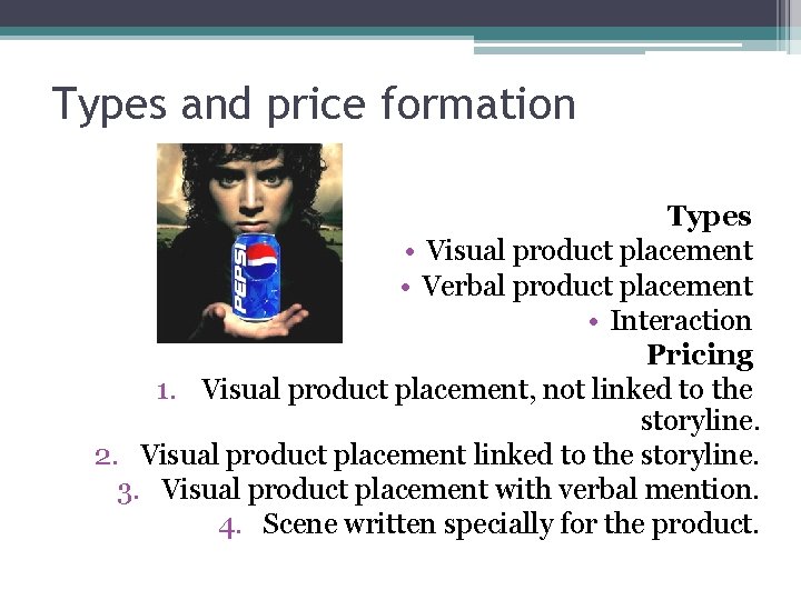 Types and price formation Types • Visual product placement • Verbal product placement •