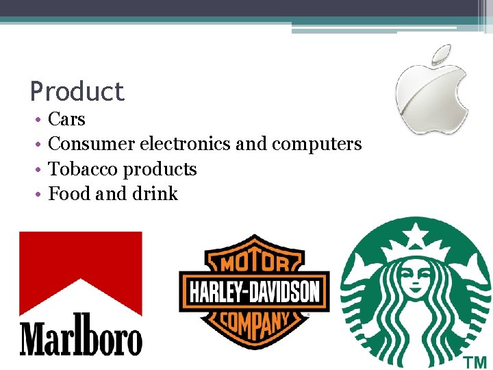 Product • • Cars Consumer electronics and computers Tobacco products Food and drink 