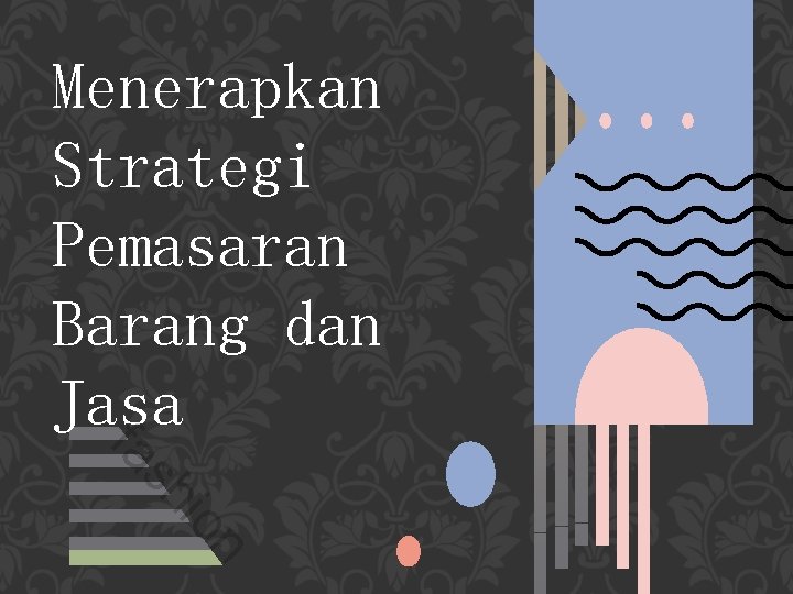 Menerapkan Strategi Pemasaran Barang dan Jasa io sh fa n 