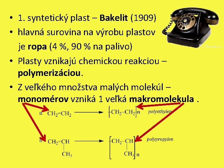  • 1. syntetický plast – Bakelit (1909) • hlavná surovina na výrobu plastov