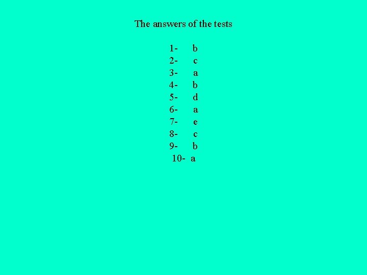 The answers of the tests 1 - b 2 - c 3 - a