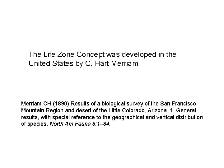The Life Zone Concept was developed in the United States by C. Hart Merriam