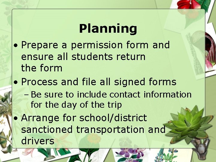 Planning • Prepare a permission form and ensure all students return the form •