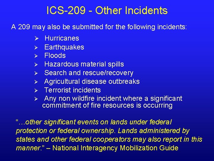 ICS-209 - Other Incidents A 209 may also be submitted for the following incidents: ICS-209 - Other Incidents A 209 may also be submitted for the following incidents: