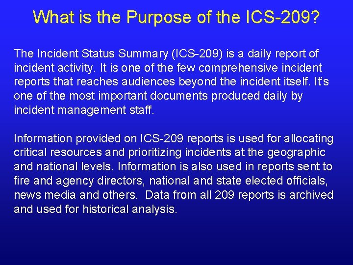 What is the Purpose of the ICS-209? The Incident Status Summary (ICS-209) is a What is the Purpose of the ICS-209? The Incident Status Summary (ICS-209) is a