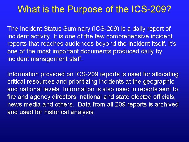 What is the Purpose of the ICS-209? The Incident Status Summary (ICS-209) is a