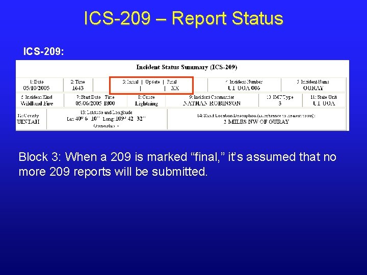 ICS-209 – Report Status ICS-209: Block 3: When a 209 is marked “final, ” ICS-209 – Report Status ICS-209: Block 3: When a 209 is marked “final, ”