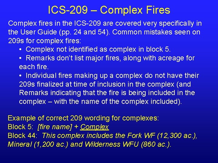 ICS-209 – Complex Fires Complex fires in the ICS-209 are covered very specifically in ICS-209 – Complex Fires Complex fires in the ICS-209 are covered very specifically in
