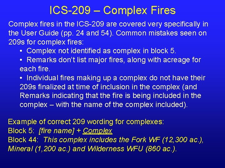 ICS-209 – Complex Fires Complex fires in the ICS-209 are covered very specifically in