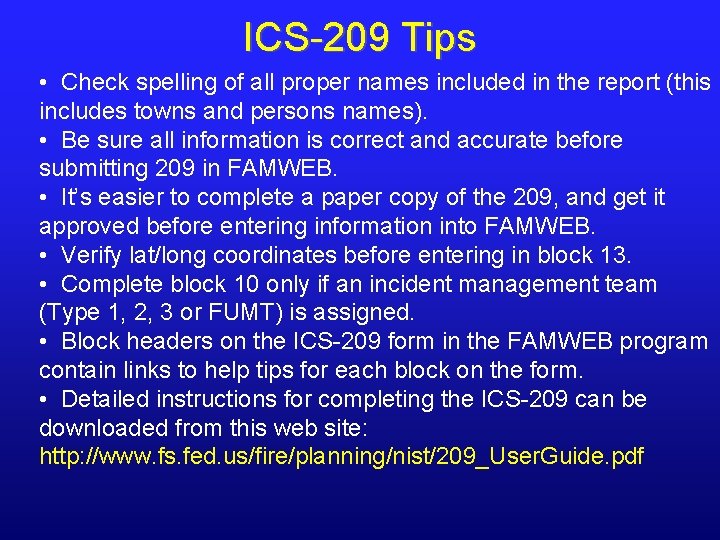 ICS-209 Tips • Check spelling of all proper names included in the report (this