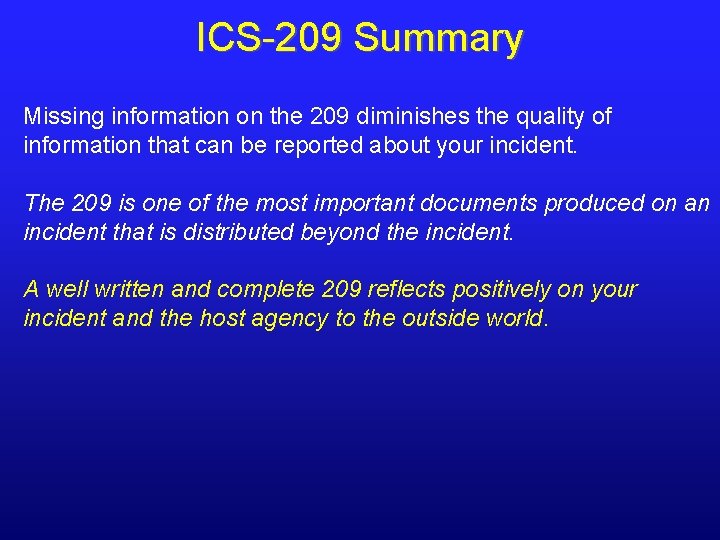 ICS-209 Summary Missing information on the 209 diminishes the quality of information that can ICS-209 Summary Missing information on the 209 diminishes the quality of information that can