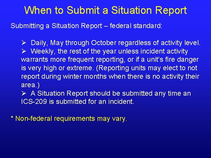 When to Submit a Situation Report Submitting a Situation Report – federal standard: Ø