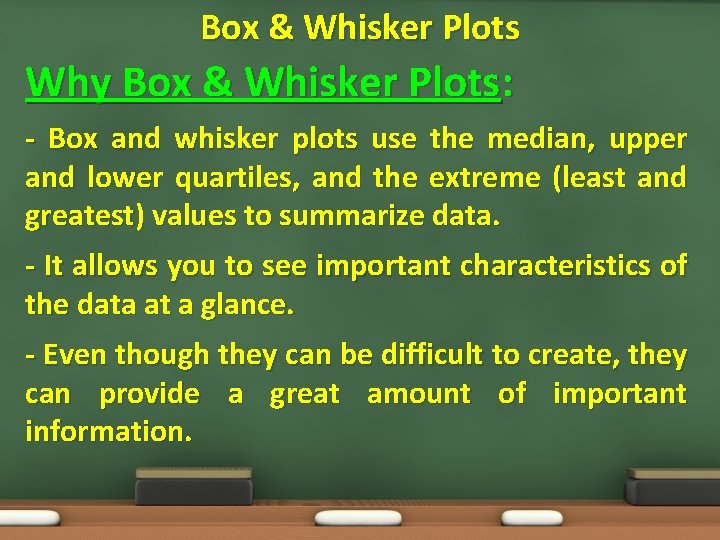 Box & Whisker Plots Why Box & Whisker Plots: - Box and whisker plots
