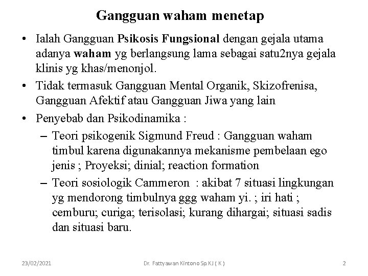 Gangguan waham menetap • Ialah Gangguan Psikosis Fungsional dengan gejala utama adanya waham yg Gangguan waham menetap • Ialah Gangguan Psikosis Fungsional dengan gejala utama adanya waham yg