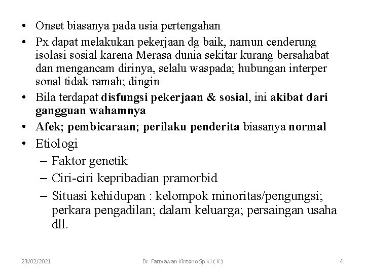• Onset biasanya pada usia pertengahan • Px dapat melakukan pekerjaan dg baik, • Onset biasanya pada usia pertengahan • Px dapat melakukan pekerjaan dg baik,