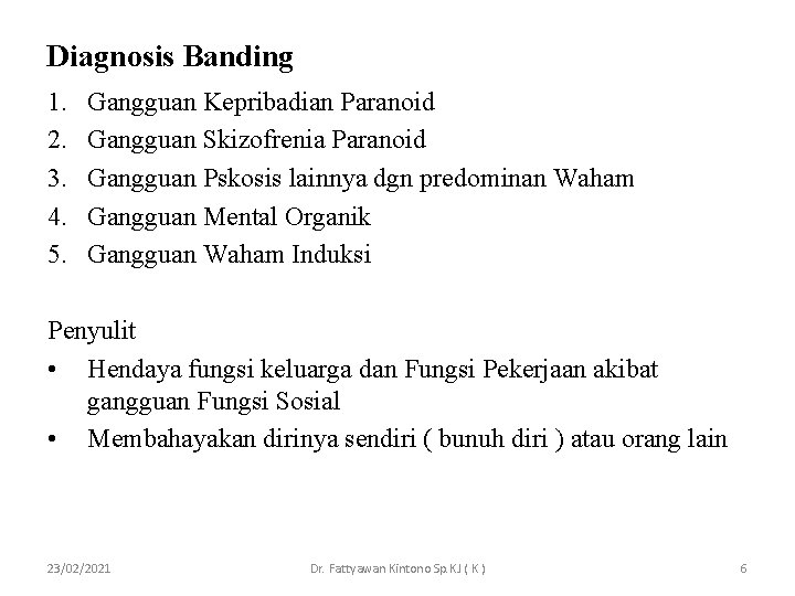 Diagnosis Banding 1. 2. 3. 4. 5. Gangguan Kepribadian Paranoid Gangguan Skizofrenia Paranoid Gangguan Diagnosis Banding 1. 2. 3. 4. 5. Gangguan Kepribadian Paranoid Gangguan Skizofrenia Paranoid Gangguan