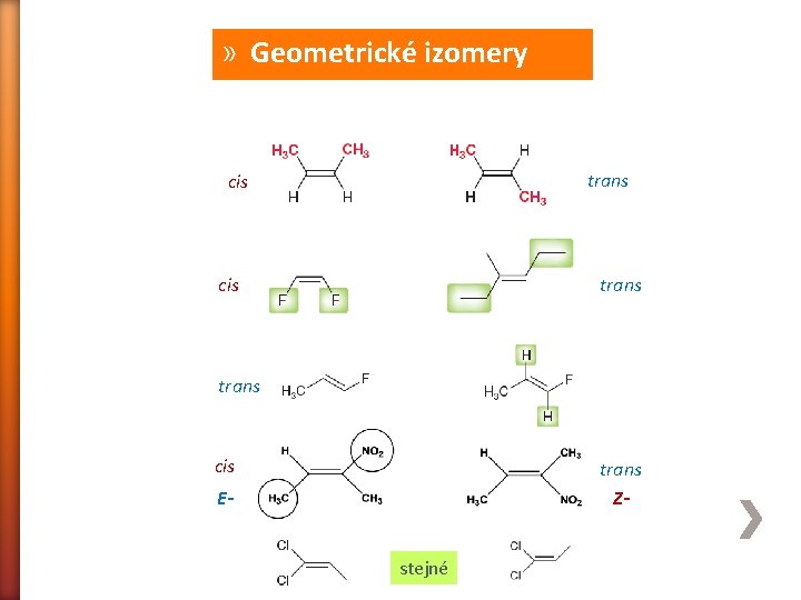 » Geometrické izomery trans cis trans Z- Estejné 
