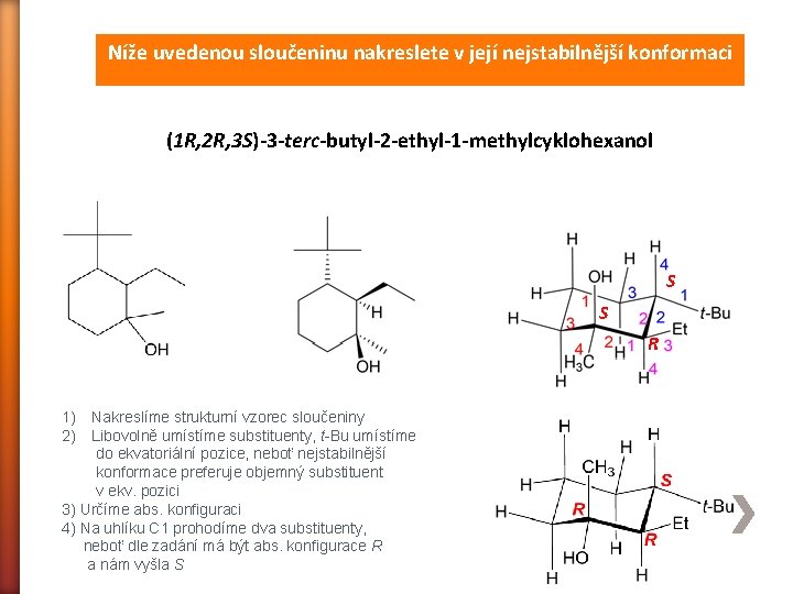 Níže uvedenou sloučeninu nakreslete v její nejstabilnější konformaci (1 R, 2 R, 3 S)-3