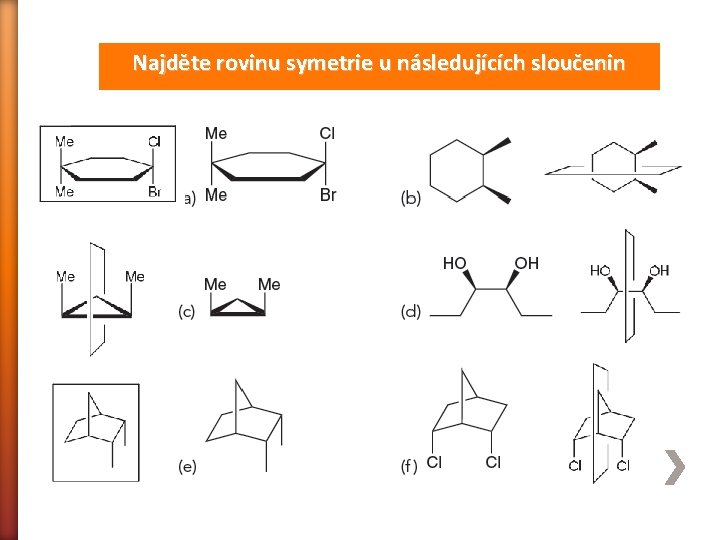 Najděte rovinu symetrie u následujících sloučenin 